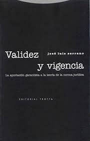 VALIDEZ Y VIGENCIA : LA APORATCION GARANTISTA A LA TEORIA DE LA NORMA