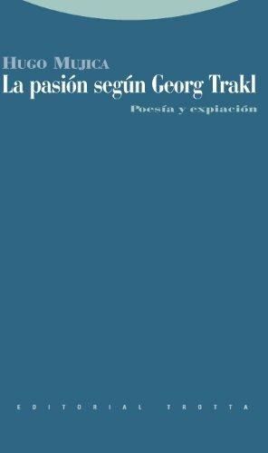 PASION SEGUN GEORG TRAKL, LA : POESIA Y EXPIACION
