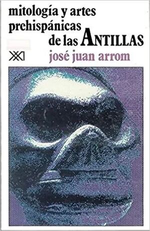 MITOLOGIA Y ARTES PREHISPANICAS DE LAS ANTILLAS