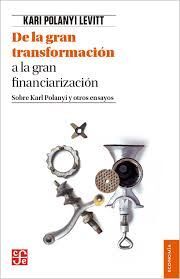 DE LA GRAN TRANSFORMACION A LA GRAN FINANCIARIZACION