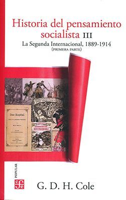 HISTORIA DEL PENSAMIENTO SOCIALISTA III. LA SEGUNDA INTERNACIONAL, 1889-1914. (PRIMERA PARTE)
