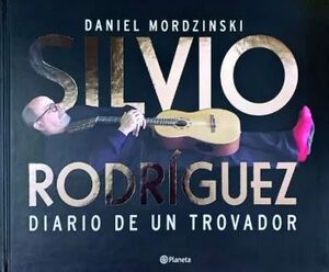 SILVIO RODRIGUEZ: DIARIO DE UN TROVADOR