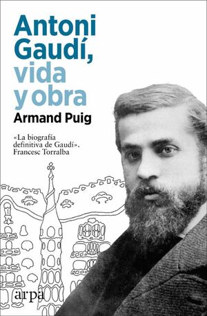 ANTONI GAUDI. VIDA Y OBRA