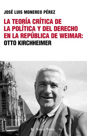 LA TEORIA CRITICA DE LA POLITICA Y DEL DERECHO EN LA REPUBLICA DE WEIMAR