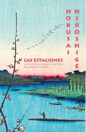 HOKUSAI HIROSHIGE : LAS ESTACIONES