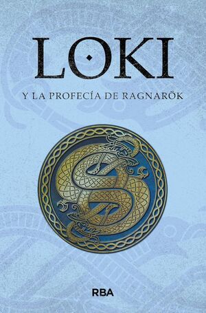 LOKI Y LA PROFECIA DE RAGNAROK : MITOS NORDICOS III