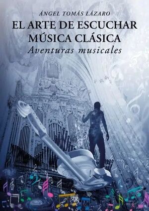 EL ARTE DE ESCUCHAR MUSICA CLASICA. AVENTURAS MUSICALES