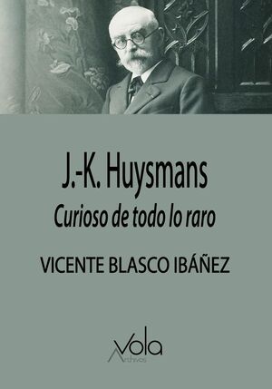 J.K. HUYSMANS: LO CURIOSO DE TODO LO RARO