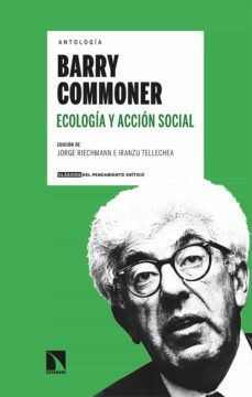ANTOLOGÍA BARRY COMMONER : ECOLOGÍA Y ACCIÓN SOCIAL
