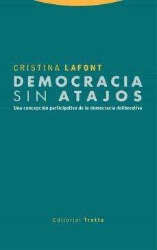 DEMOCRACIA SIN ATAJOS : UNA CONCEPCIÓN PARTICIPATIVA DE LA DEMOCRACIA DELIBERATIVA