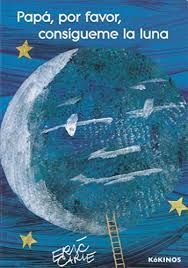 PAPA, POR FAVOR, CONSIGUEME LA LUNA