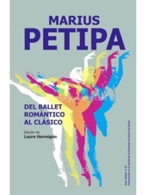 MARIUS PETIPA. DEL BALLET ROMÁNTICO AL CLÁSICO