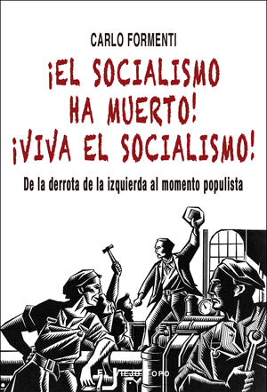 ¡EL SOCIALISMO HA MUERTO! ¡VIVA EL SOCIALISMO!