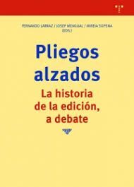 PLIEGOS ALZADOS. LA HISTORIA DE LA EDICIÓN, A DEBATE