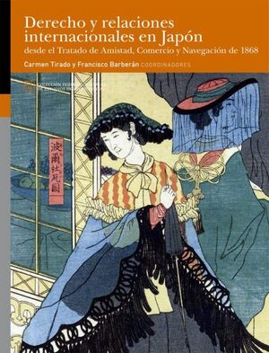 DERECHO Y RELACIONES INTERNACIONALES EN JAPÓN DESDE EL TRATADO DE AMISTAD, COMERCIO Y NAVEGACIÓN DE 1868