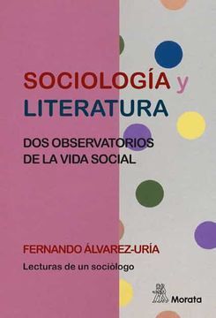 SOCIOLOGÍA Y LITERATURA : DOS OBSERVATORIOS DE LA VIDA SOCIAL