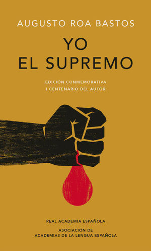 YO EL SUPREMO (EDICIÓN CONMEMORATIVA DE LA RAE Y LA ASALE)