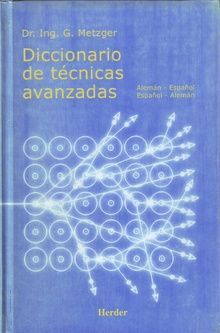 DICCIONARIO DE TECNICAS AVANZADAS: ALEMAN-CASTELLANO