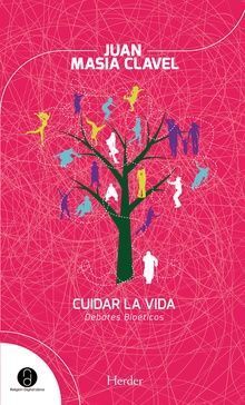 CUIDAR LA VIDA : DEBATES BIOETICOS