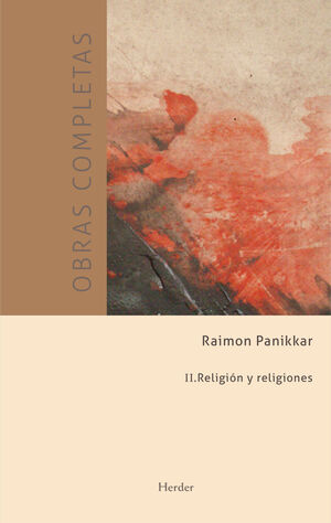 RAIMON PANIKKAR - O.C. II: RELIGION Y RELIGIONES
