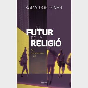 FUTUR DE LA RELIGIO, EL : FE, HUMANISME I RAO