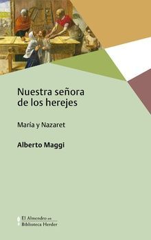 NUESTRA SEÑORA DE LOS HEREJES : MARIA Y NAZARET
