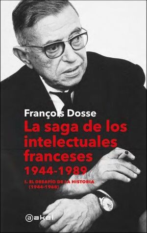 LA SAGA DE LOS INTELECTUALES FRANCESES, 1944-1989: VOL. 1