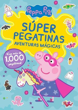 PEPPA PIG: CUADERNO DE ACTIVIDADES - SUPER PEGATINAS. AVENTURAS MAGICAS