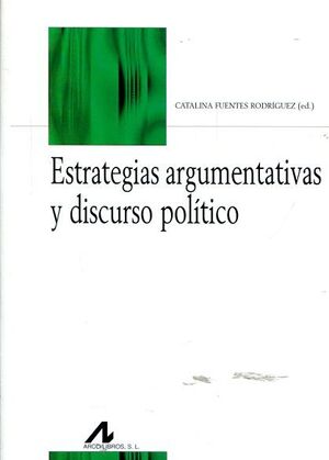 ESTRATEGIAS ARGUMENTATIVAS Y DISCURSO POLITICO