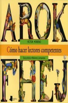 CÓMO HACER LECTORES COMPETENTES : GUÍA PRÁCTICA : REFLEXIONES Y PROPUESTAS