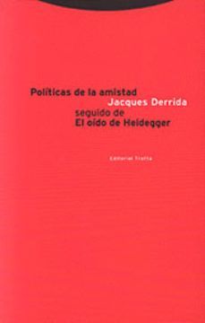 POLITICAS DE LA AMISTAD / EL OIDO DE HEIDEGGER