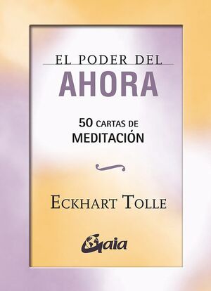 EL PODER DEL AHORA. 50 CARTAS DE MEDITACION