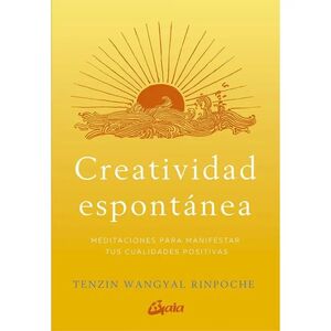 CREATIVIDAD ESPONTÁNEA : MEDITACIONES PARA MANIFESTAR TUS CUALIDADES POSITIVAS