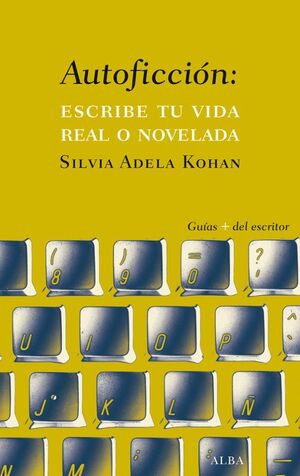 AUTOFICCION: ESCRIBE TU VIDA REAL O NOVELADA