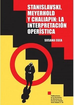 STANISLAVSKI, MEYERHOLD Y CHALIAPIN: LA INTERPRETACIÓN OPERÍSTICA
