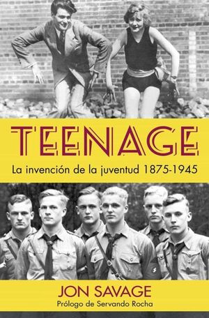 TEENAGE LA INVENCION DE LA JUVENTUD, 1875-1945