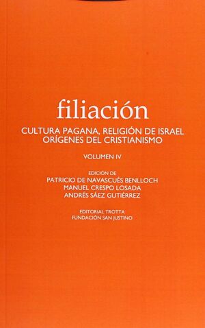 FILIACION, IV : CULTURA PAGANA, RELIGION DE ISRAEL, ORIGENES DEL CRIST