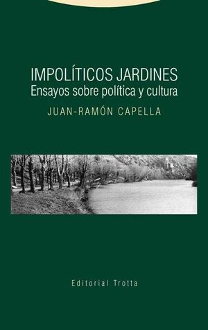 IMPOLITICOS JARDINES : ENSAYOS SOBRE POLITICA Y CULTURA