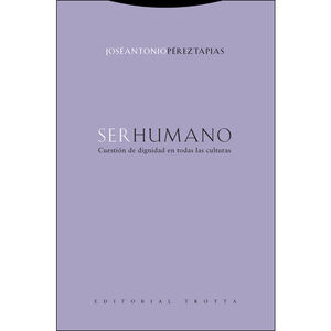 SER HUMANO : CUESTION DE DIGNIDAD EN TODAS LAS CULTURAS