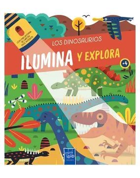 LOS DINOSARIOS - ILUMINA Y EXPLORA