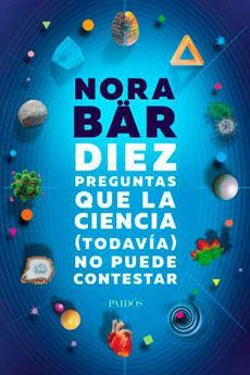 DIEZ PREGUNTAS QUE LA CIENCIA (TODAVIA) NO PUEDE CONTESTAR