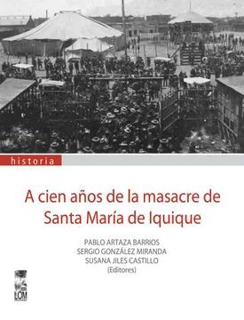 A CIEN AÑOS DE LA MASACRE DE SANTA MARIA DE IQUIQUE
