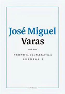 JOSE MIGUEL VARAS NARRATIVA COMPLETA VOLLUMEN IV