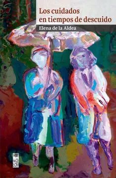 CUIDADOS EN TIEMPOS DE DESCUIDO