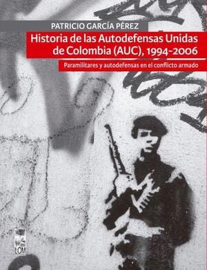 HISTORIA DE LAS AUTODEFENSAS UNIDAS DE COLOMBIA (AUC), 1994-2006