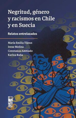 NEGRITUD, GÉNERO Y RACISMOS EN CHILE Y EN SUECIA