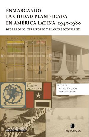 ENMARCANDO LA CIUDAD PLANIFICADA EN AMERICA LATINA 1940-1980