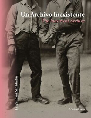 UN ARCHIVO INEXISTENTE / THE INEXISTENT ARCHIVE