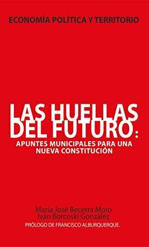 LAS HUELLAS DEL FUTURO: APUNTES MUNICIPALES PARA UNA NUEVA CONSTITUCION