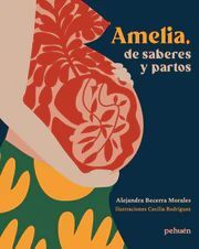 AMELIA, DE SABERES Y PARTOS